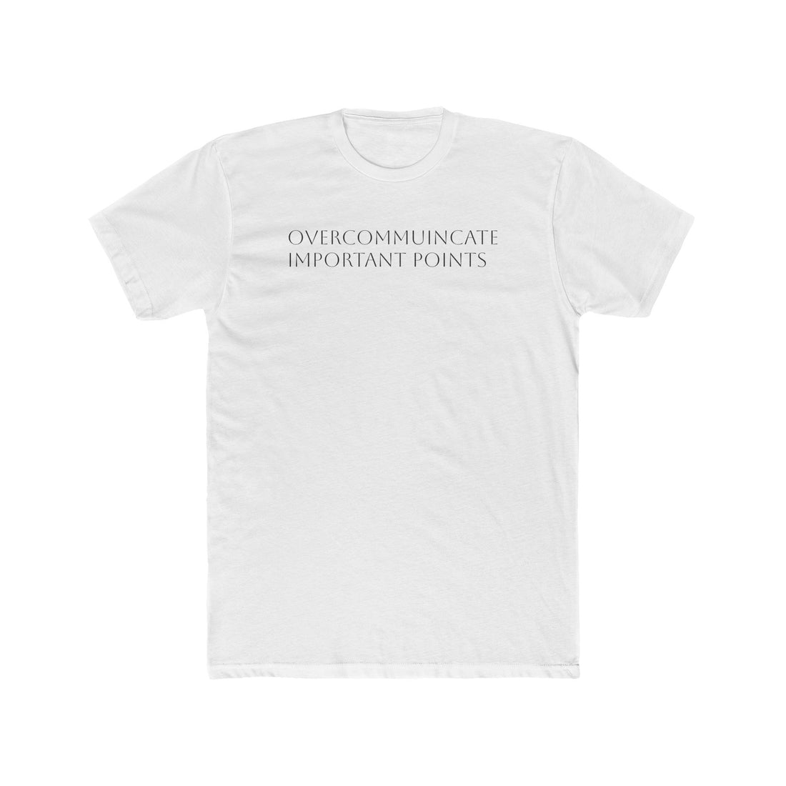 Unisex Cotton Crew Tee - Overcommunicate Important Points T-Shirt